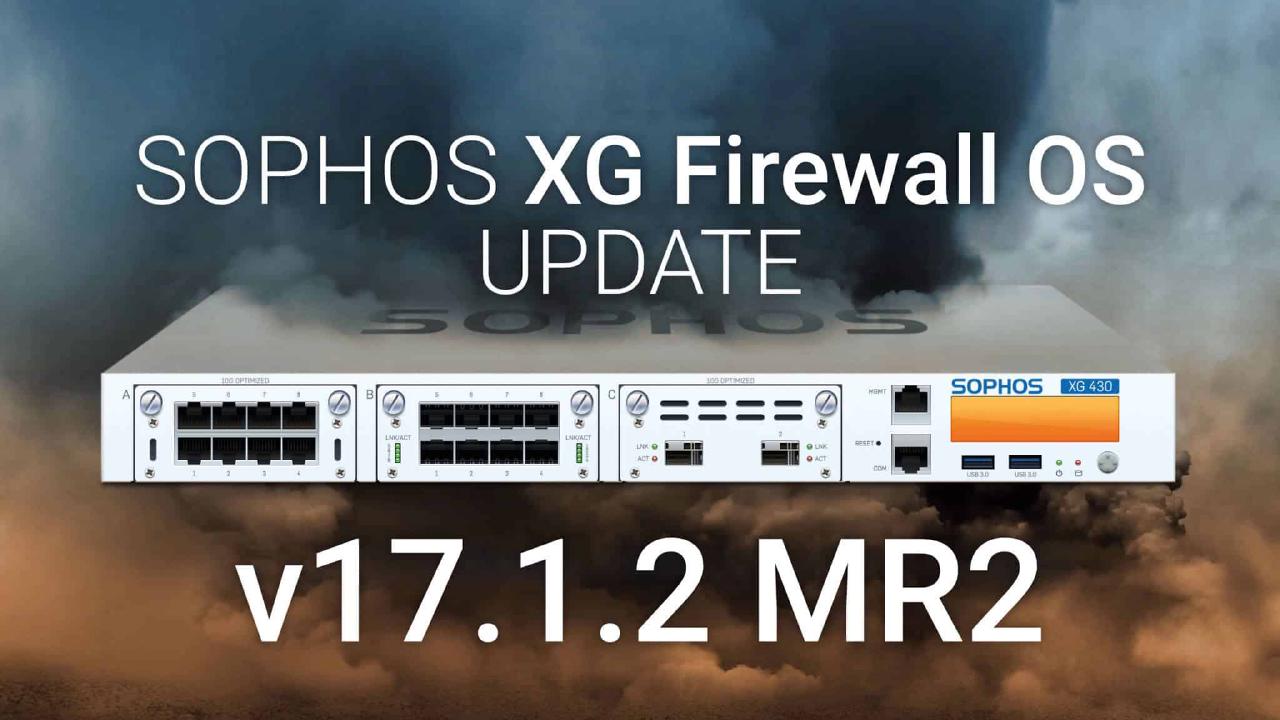 Sophos XG Update v17.1.2 - MR2 wydana